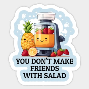 Fruit Juicer You Don't Make Friends With Salad Funny Healthy Novelty Sticker